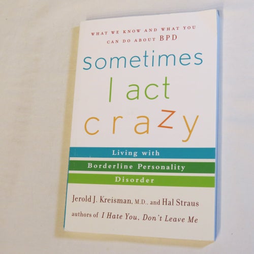 Sometimes I Act Crazy: Living with Borderline Personality Disorder av Jerold J.