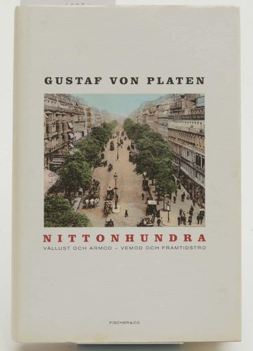 Nittonhundra : [vällust och armod - vemod och framtidstro] / Gustaf von Platen.