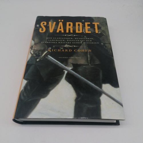 Svärdet - med gladiatorer, musketörer, samurajer, äventyrare och olympiska