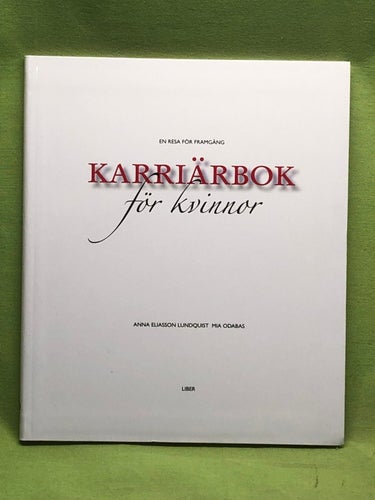 Karriärboken för kvinnor - en resa för framgång / Anna Eliasson Lundquist, Mia