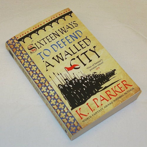 K J Parker - "Sixteen Ways to Defend a Walled City"