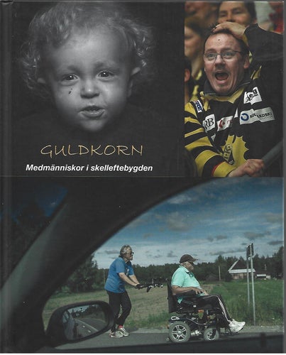 GULDKORN - MEDMÄNNISKOR I SKELLEFTEBYGDEN av Göran Lundin och Erland Segerstedt,