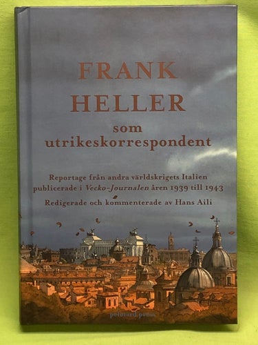 Frank Heller som utrikeskorrespondent reportage från andra världskrigets Italien
