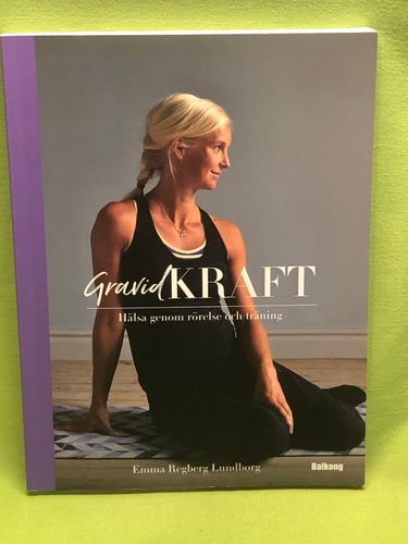 Gravidkraft hälsa genom rörelse och träning / Regberg Lundborg, Emma
