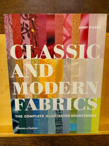 Classic and Modern Fabrics - the complete illustrated sourcebook, Wilson