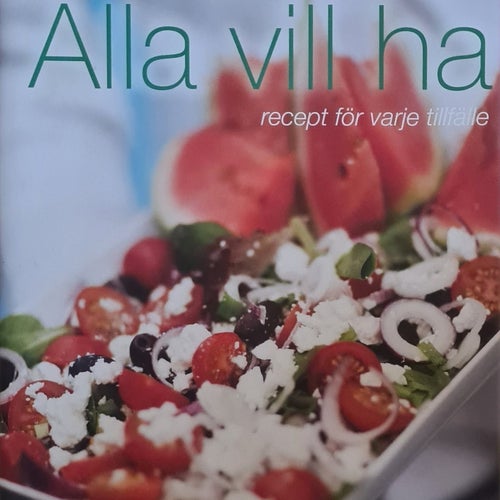 Alla vill ha - recept för varje tillfälle - Sylvia Danielsson