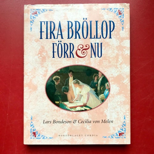 FIRA BRÖLLOP FÖRR & NU Lars Bondeson Cecilia von Melen 1996