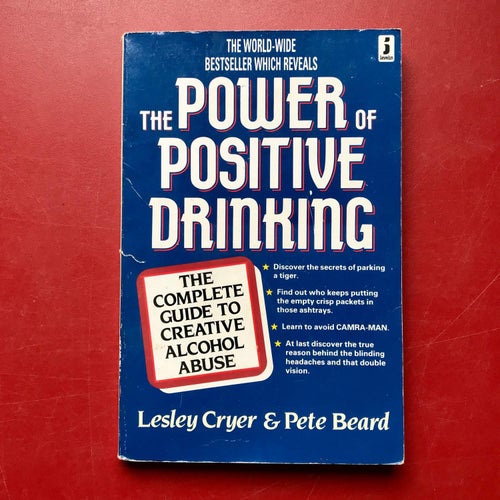 THE POWER OF POSITIVE DRINKING Lesley Cryer & Pete Beard 1987