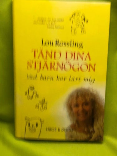 Tänd dina stjärnögon vad barn har lärt mig / Rossling, Lou