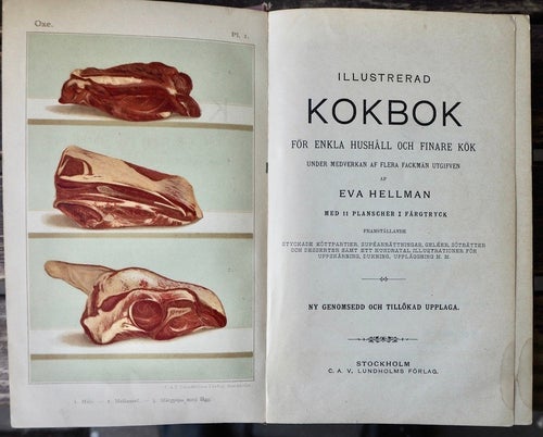 EVA HELLMAN. ILLUSTRERAD KOKBOK FÖR ENKLA HUSHÅLL OCH FINARE KÖK. Stockholm 1898