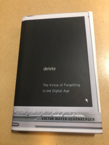 Delete the virtue of forgetting in the digital age / Mayer-Schönberger, Viktor