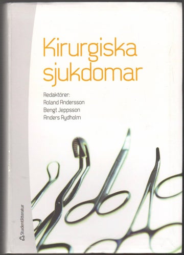 Kirurgiska sjukdomar / Roland Andersson, Bengt Jeppsson, Anders Rydholm (red.)
