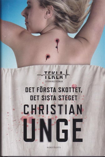 Christian Unge / Det Första Skottet, Det Sista Steget / Inbunden / Nära nyskick