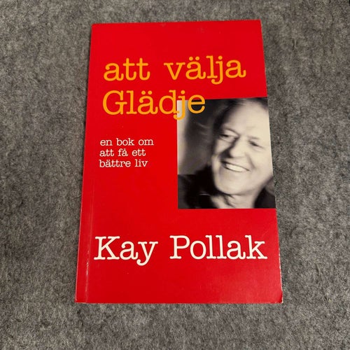 Kay Pollak - Att välja glädje - Signerad