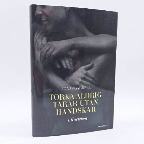 Torka aldrig tårar utan handskar: Kärleken - Jonas Gardell