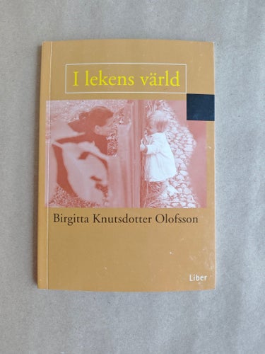 I lekens värld av Birgitta Knutsdotter Olofsson