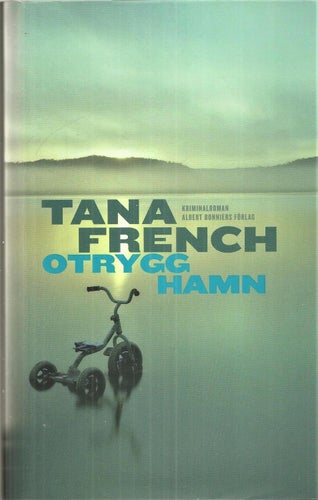 TANA FRENCH : OTRYGG HAMN