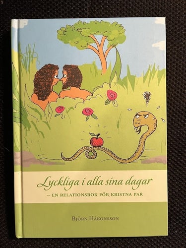 Lyckliga i alla sina dagar- en relationsbok för kristna par. Av Björn Håkonsson