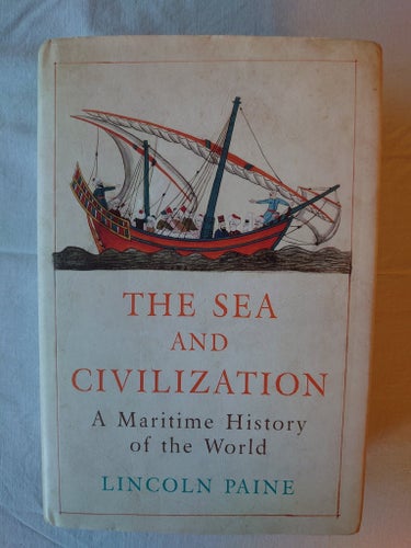 The Sea and Civilization: A Maritime History of the World. Paine, Lincoln. 2014.