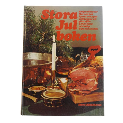 Stora julboken : Helgtraditioner, mat och bak, pyssel och pynt