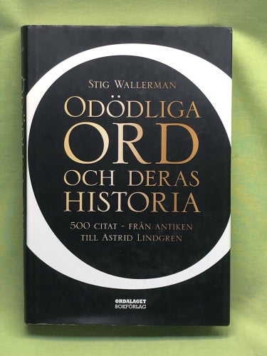 Odödliga ord och deras historia / Wallerman, Stig