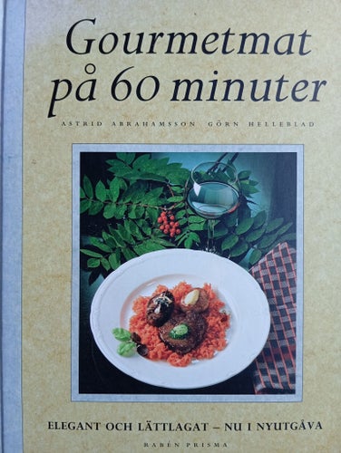 Gourmetmat på 60 minuter - Astrid Abrahamsson & Göran Helleblad, 1996