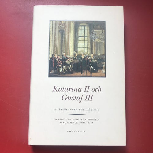 KATARINA II OCH GUSTAF III en återfunnen brevväxling av Katarina II 1998