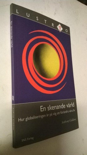 En skenande värld hur globaliseringen är på väg att förändra våra liv Anthony G