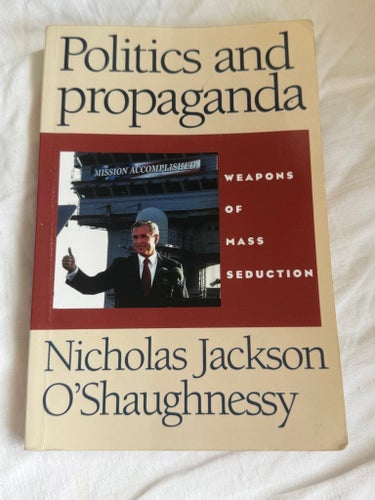 Politics and propaganda av Nicholas Jackson O'Shaughnessy, 2004