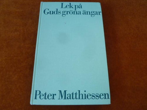 LEK PÅ GUDS GRÖNA ÄNGAR, P. MATTHIESSEN, 1968,  BÖCKER