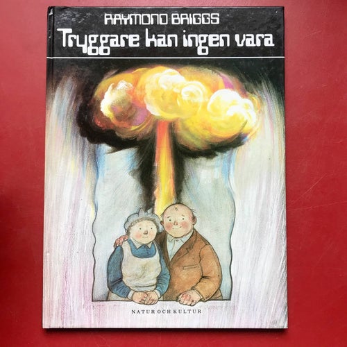 TRYGGARE KAN INGEN VARA Raymond Briggs 1982