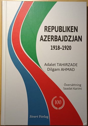 Republiken Azerbajdzjan 1918-1920 / Adalet Tahirzade, Dilgam Ahmad