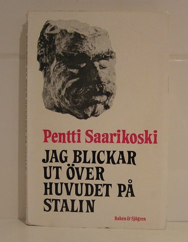 Saarikoski, Pentti: Jag blickar ut över huvudet på Stalin