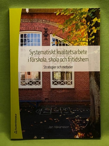 Systematiskt kvalitetsarbete i förskola, skola och fritidshem strategier och met