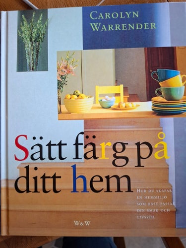 Sätt färg på ditt hem av Carolyn Warrender