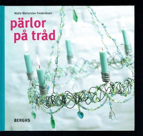 Pärlor på tråd - med metalltråd, gör smycken, ramar m.m.