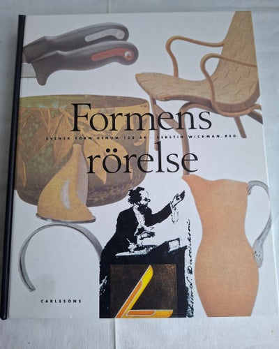 Formens rörelse: Svensk Form genom 150 år av Kerstin Wickman, 1995