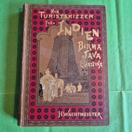 Nya Turistskizzer Från Indien, Birma Och Java Jämte En Vecka I Palestina av H.