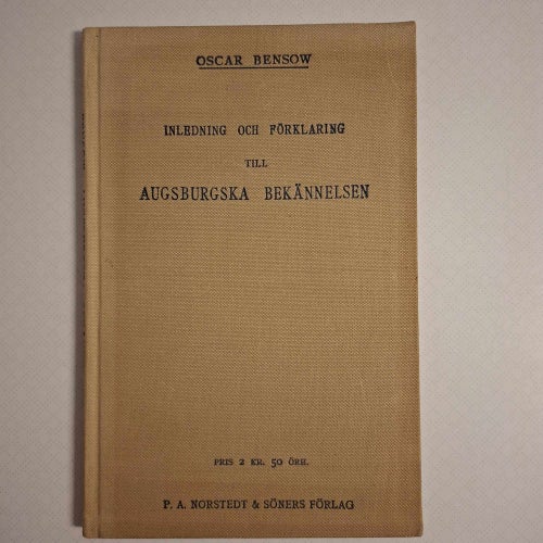 Inledning och förklaring till Augsburgska bekännelsen (1905) - Oscar Bensow
