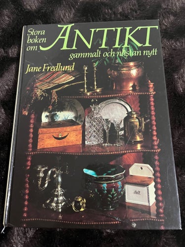 Stora boken om ANTIKT gammalt och nästan nytt av Jane Fredlund, 1986