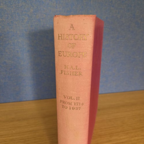 A History of Europe Vol. II by H.A.L. Fisher, 1949