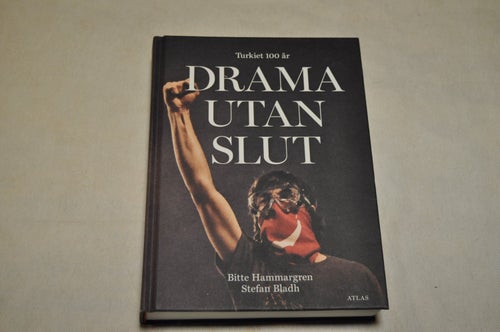 DRAMA UTAN SLUT Turkiet 100 år - Bitte Hammargren / Stefan Bladh