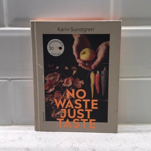 No Waste Just Taste, Karin Sundgren, 2020 inbunden