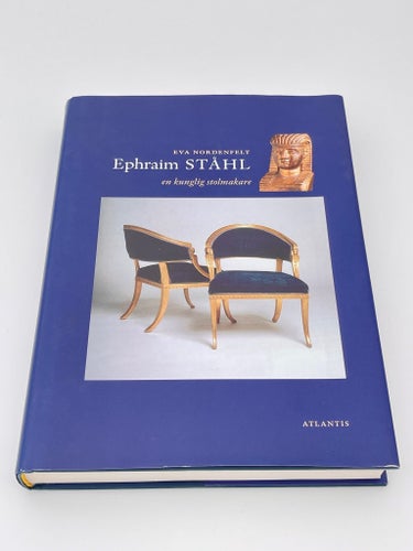 Ephraim Ståhl: en kunglig stolmakare - Eva Nordenfelt, 2007
