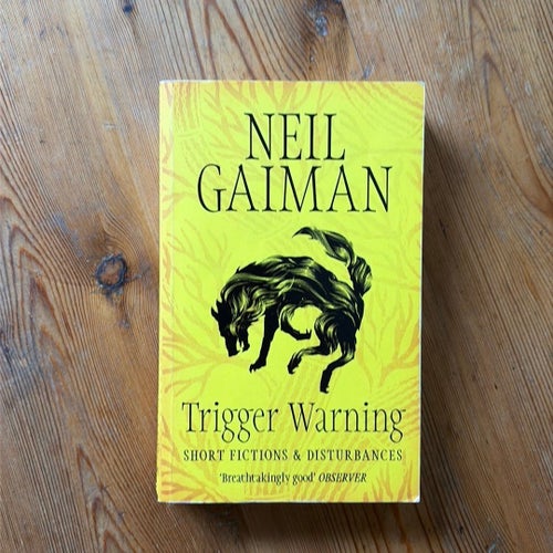 Neil Gaiman - Trigger Warning - short fictions and disturbances