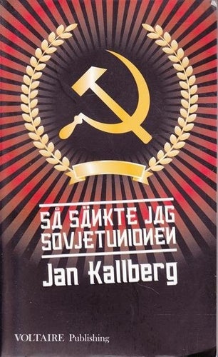 Så sänkte jag Sovjetunionen - Jan Kallberg