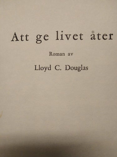 Att ge livet åter av Lloyd C. Douglas. bok, inbunden. Very Fine