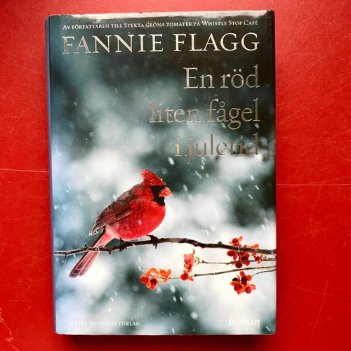 EN RÖD LITEN FÅGEL I JULETID Fannie Flagg 2006