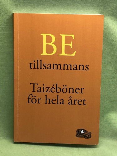 Be tillsammans - Taizéböner för hela året /