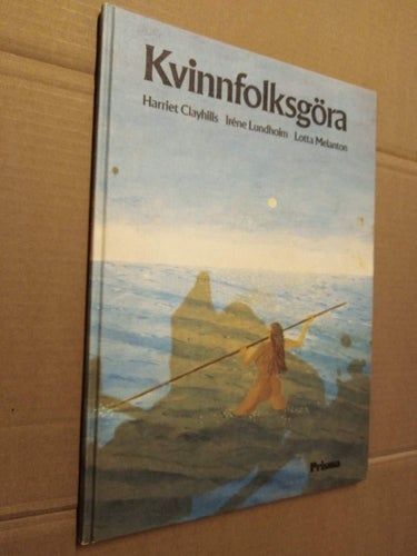 Kvinnfolksgöra av Harriet Clayhills, Iréne Lundholm, Lotta Melanton